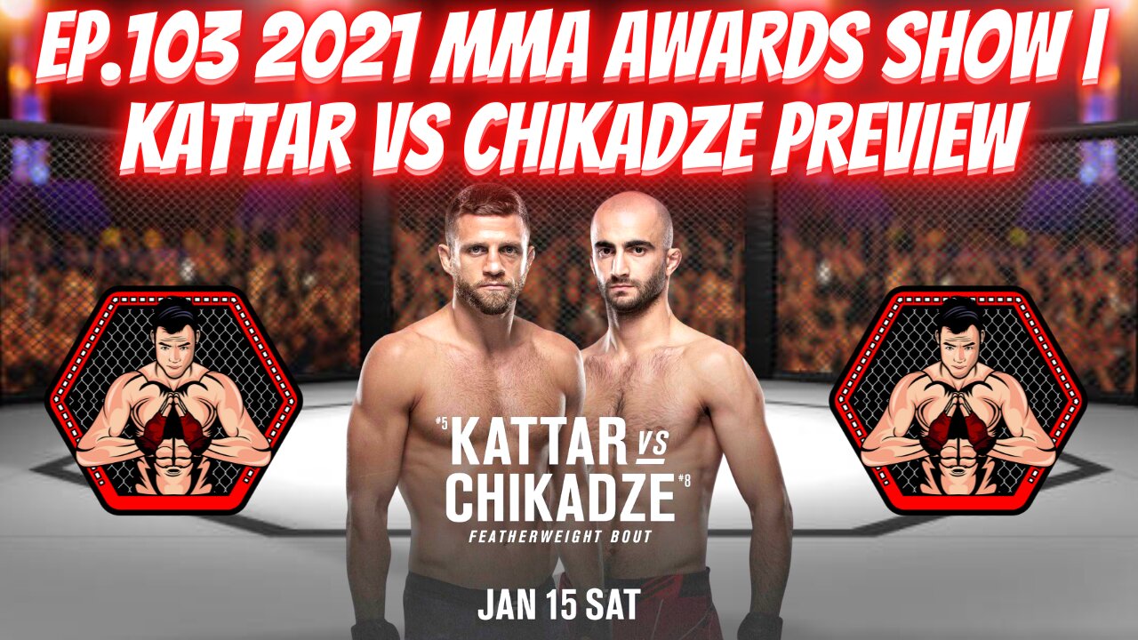 Ep.103 2021 MMA AWARDS SHOW | Kattar vs Chikadze PREVIEW