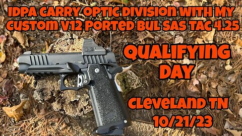 IDPA Qualifier With My Custom V12 Ported Bul SAS TAC 4.25