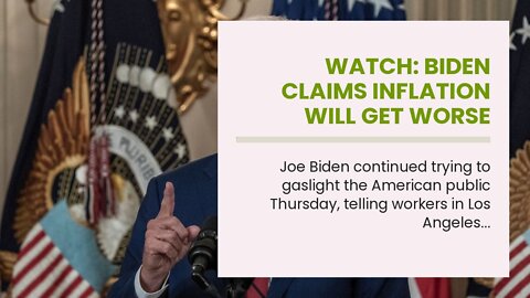 Watch: Biden Claims Inflation Will Get Worse Under Republicans, as Inflation Report Shows Price...