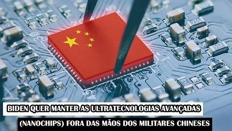 Biden Quer Manter As Ultratecnologias Avançadas (Nanochips) Fora Das Mãos Dos Militares Chineses