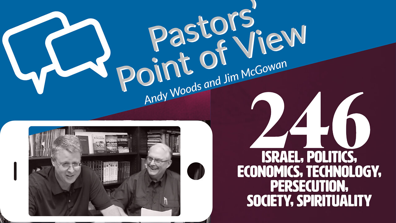 Pastors’ Point of View (PPOV) no. 246. Discerning the Signs of the Times. Dr. Andy Woods. 3-17-23.
