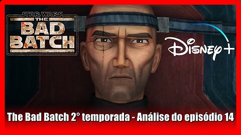 The Bad Batch 2° temporada - Análise do episódio 14 com spoilers