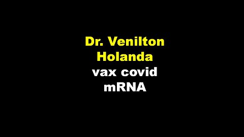 Dr. Venilton Holanda, vax covid mRNA