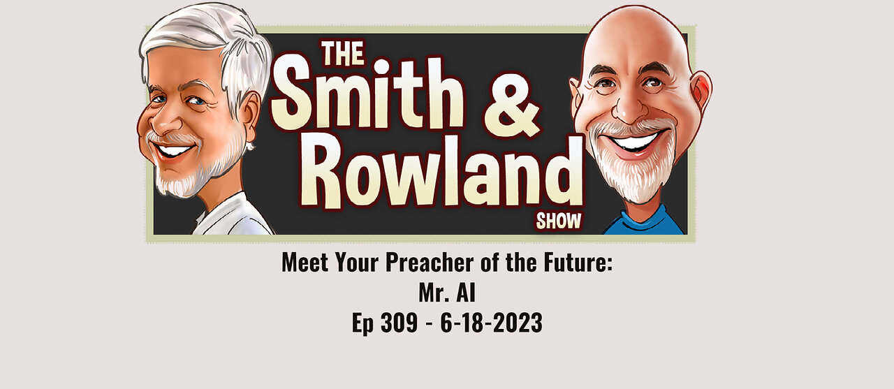 Meet Your Preacher of the Future: Mr. AI - Ep 309 - 6-18-2023