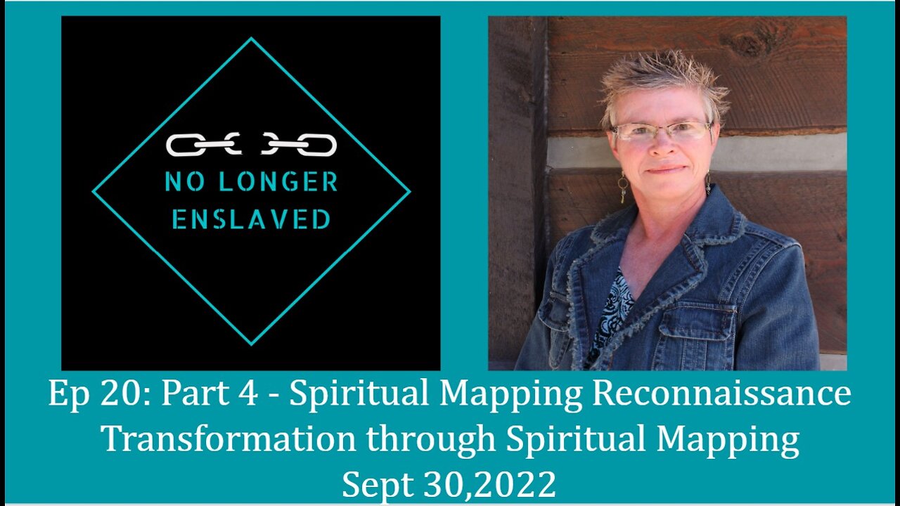 Ep 20: Part 4 - Spiritual Mapping Reconnaissance. Transformation through Spiritual Mapping.