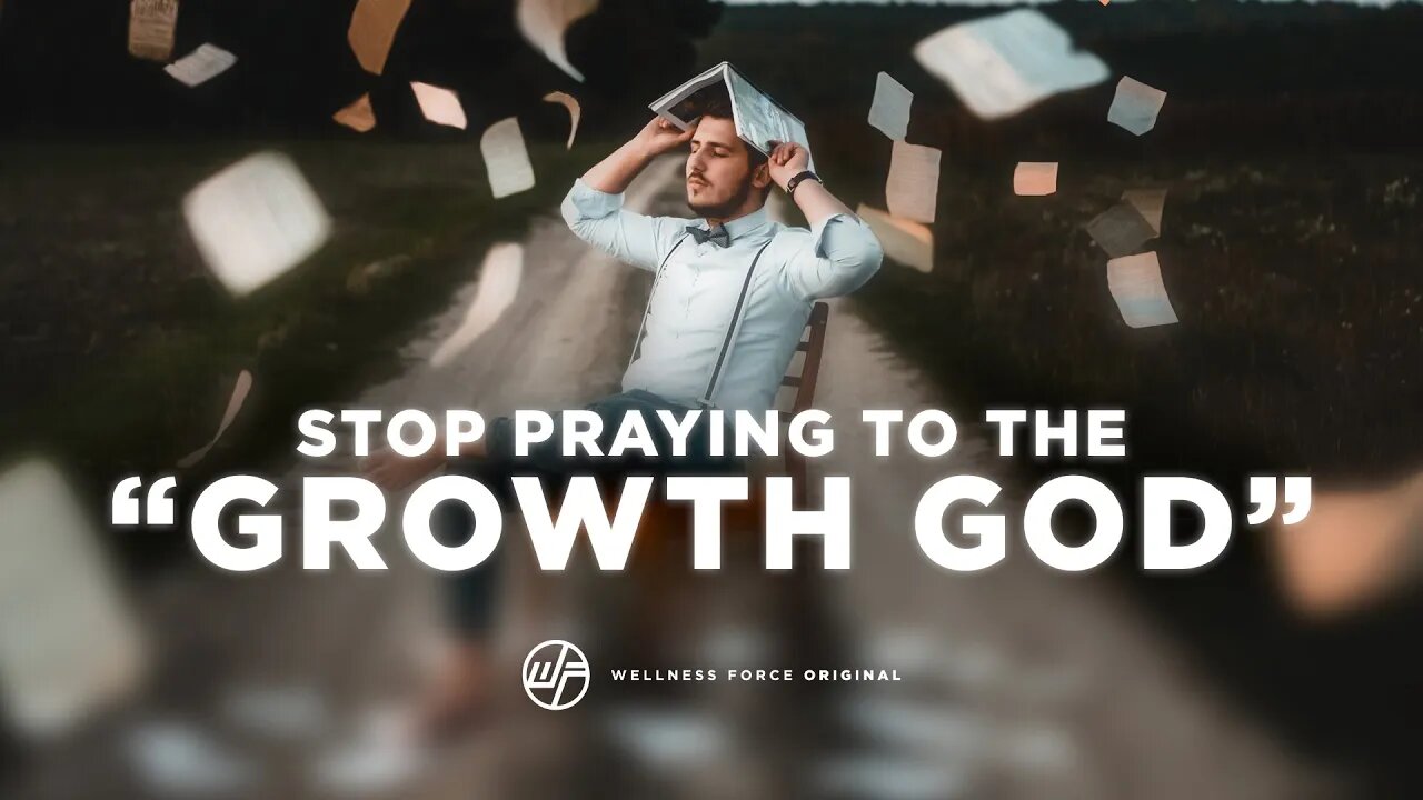 Stop Praying To The "GROWTH GOD" | Wellness Force #Podcast