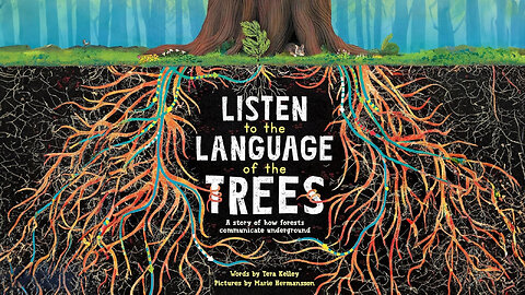 Listen to the Language of the Trees: A Story of How Forests Communicate Underground