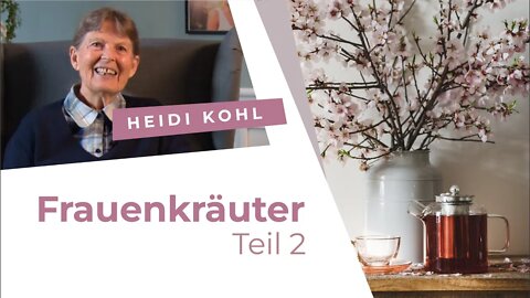 11. Frauenkräuter - Teil 2 # Heidi Kohl # Gesund werden. Gesund bleiben.