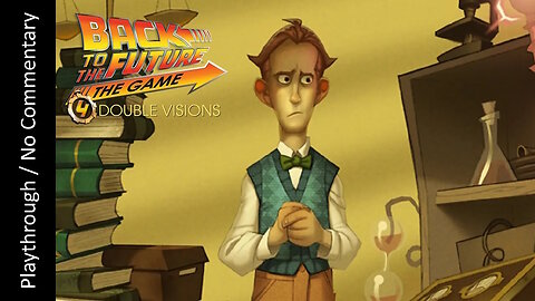 Back to the Future: The Game - EP4 - Double Visions FULL playthrough