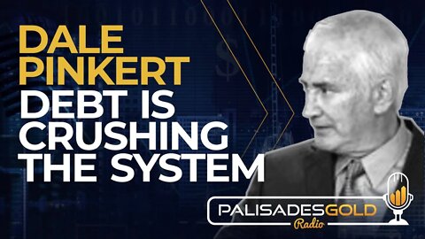 Dale Pinkert: Debt is Crushing the System