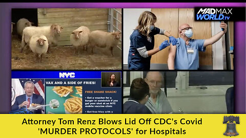 Attorney Tom Renz Blows Lid Off CDC's Covid 'MURDER PROTOCOLS' for Hospitals