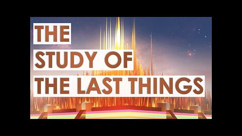 The Study Of The Last Things: An Overview Of Eschatology
