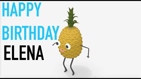 Happy Birthday ELENA! - PINEAPPLE Birthday Song