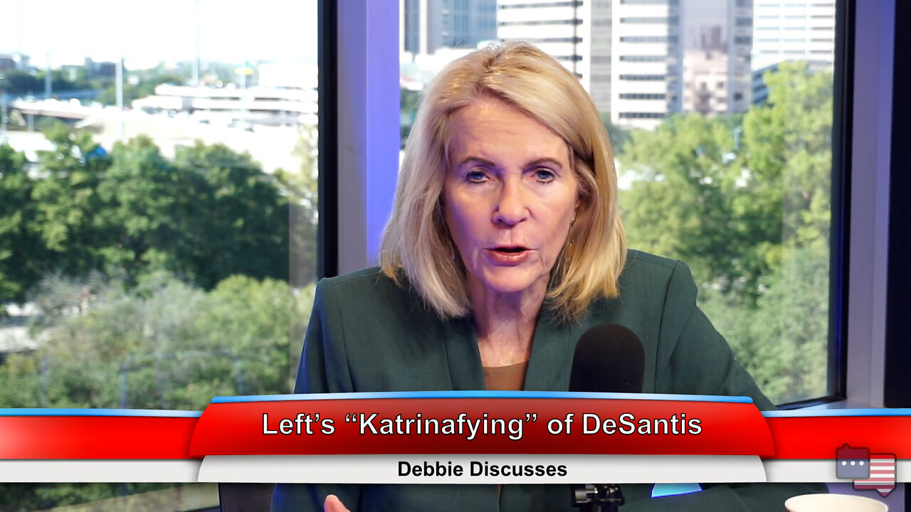 Left’s “Katrinafying” of DeSantis | Debbie Discusses 10.5.22