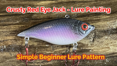 Crusty Red Eye Jack - Custom Lure Painting for the Beginner - Lipless Crankbait
