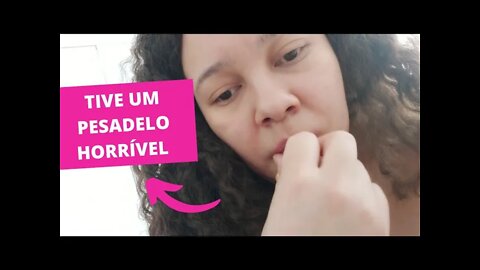 TIVE UM PESADELO HORRÍVEL