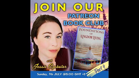 Patreon Book Club with Jessie - Foundations of Kingdom Living Part 4 (July 2024)