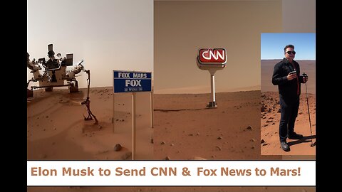 Elon Musk Poised to buy CNN & FOX News. "Moving the Entire Damn Operations to Mars!"