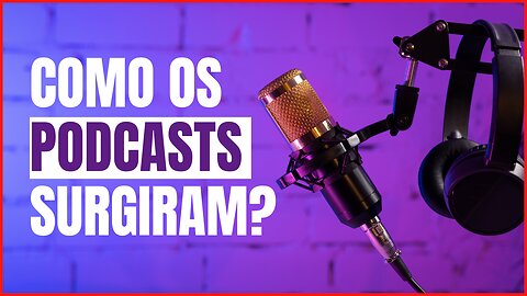 História dos Podcasts