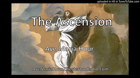 The Ascension - Ave Maria Hour