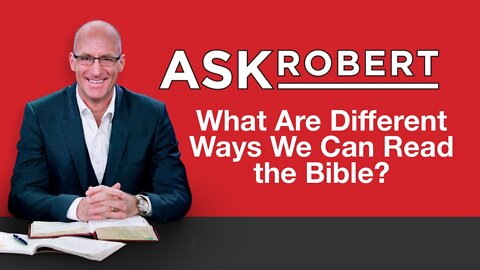 What Are the Different Ways We Can Read the Bible? // Ask Robert
