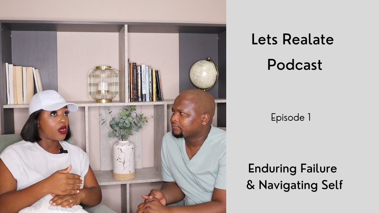 Enduring Failure & Navigating Self (First Episode)
