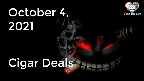 FREAKIN' AWESOME DEALS Plus Accessories! Cigar Deals for 10/04/21