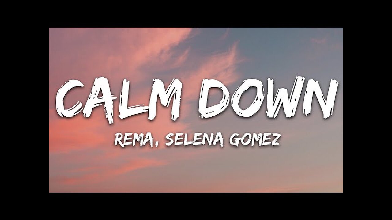 Rema, Selena Gomez - Calm Down (Lyrics)