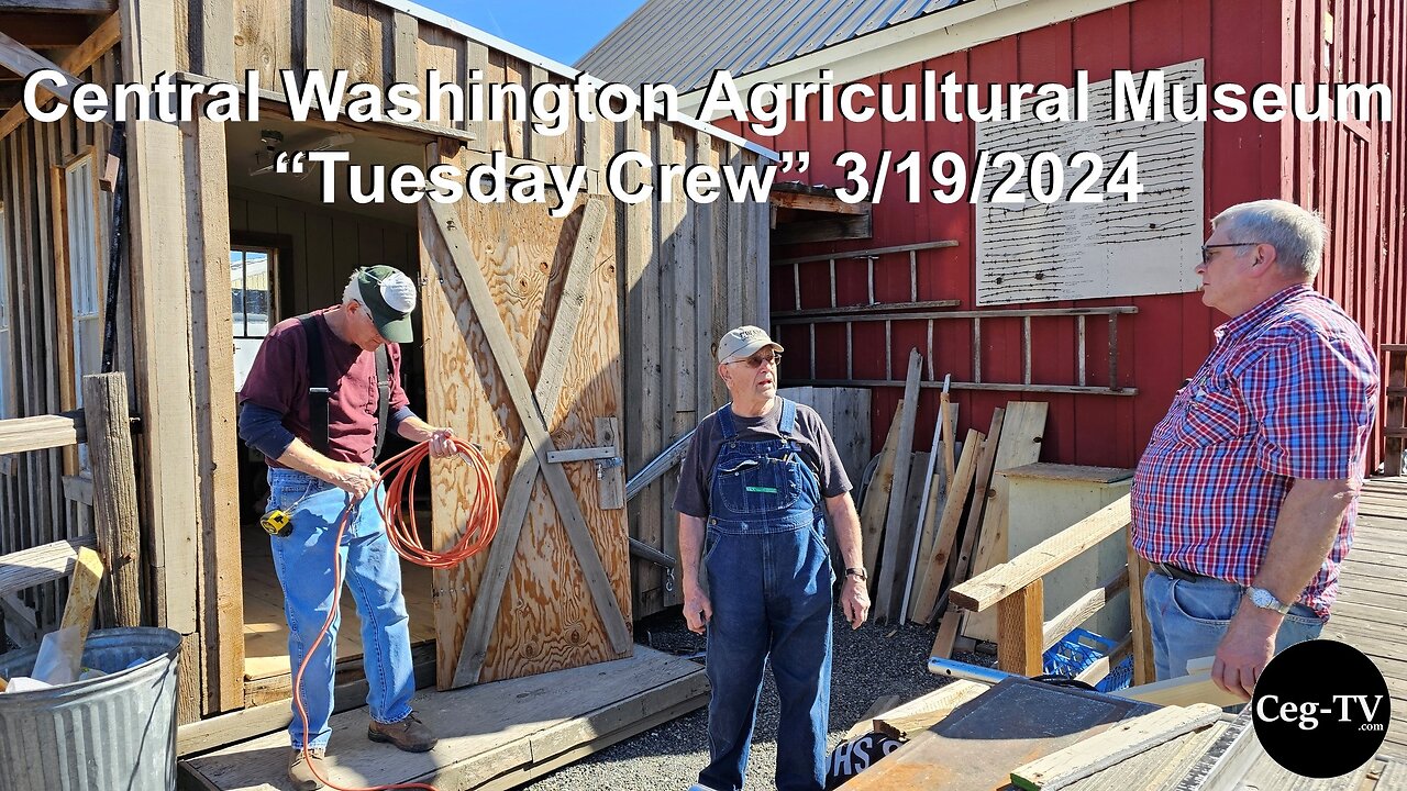 Central WA Ag Museum: Tuesday Crew 3/19/2024