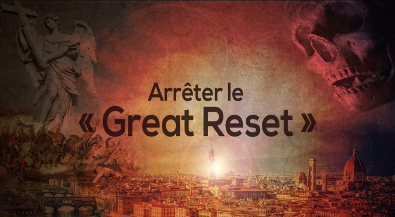 Arrêter le « Great Reset » en raison de ses conséquences dramatiques pour l'humanité