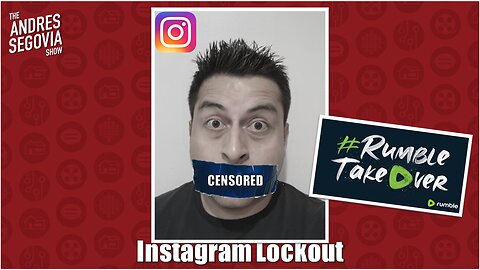 Instagram Lockout, #RumbleTakeover, Big Tech