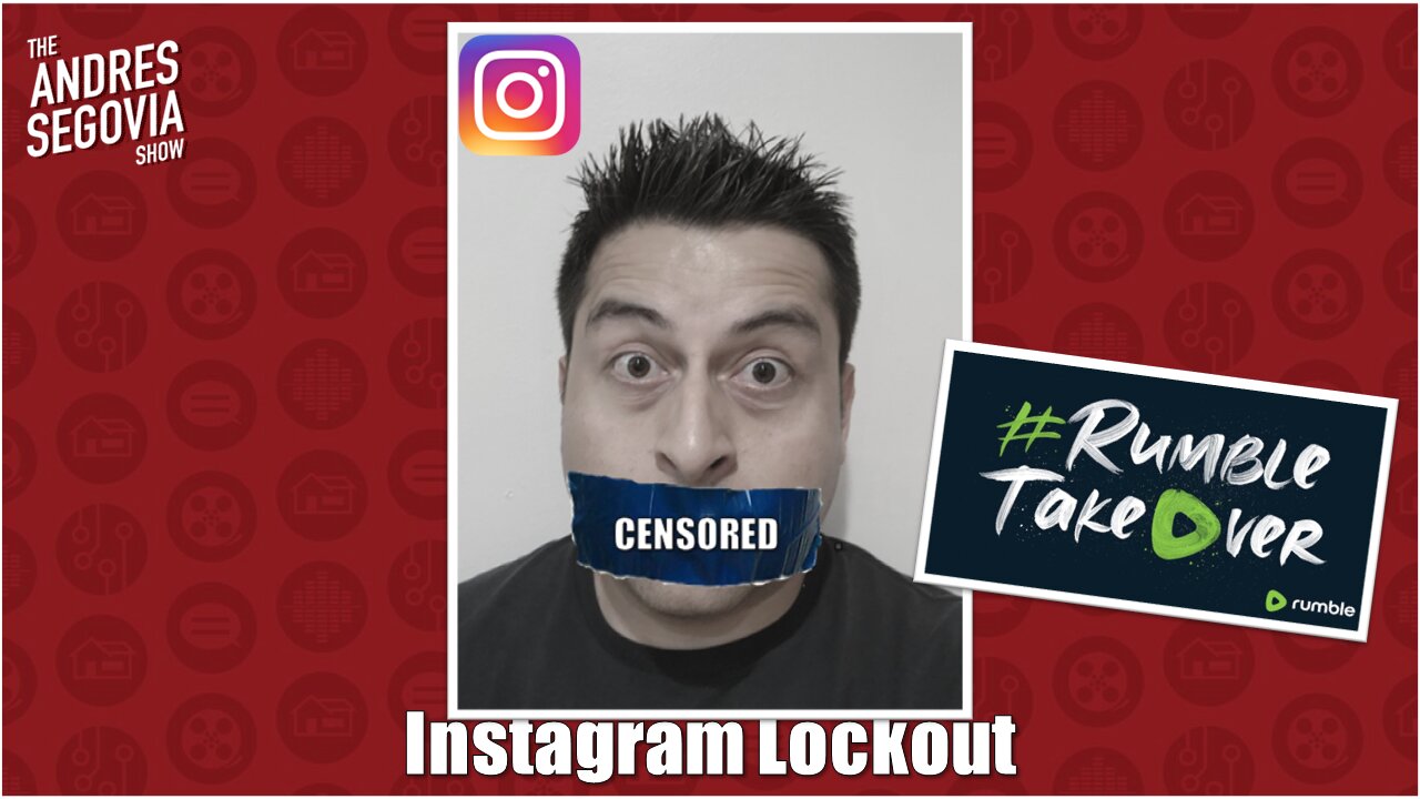 Instagram Lockout, #RumbleTakeover, Big Tech