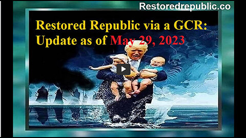 Restored Republic via a GCR Update as of May 29, 2023