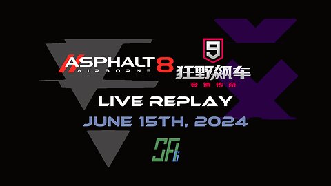 Playing Asphalt 8 and Asphalt 9 - China/Chinese Version | Live Replay | June 15th, 2024 (GMT/UTC+08)