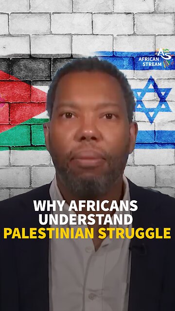 WHY AFRICANS UNDERSTAND PALESTINIAN STRUGGLE
