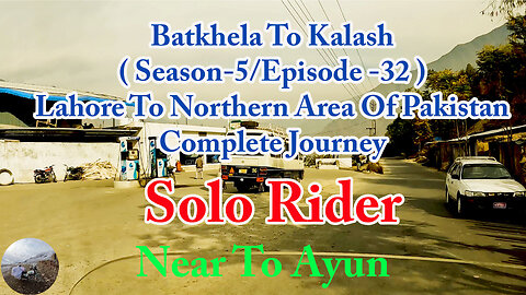 Lahore To Shandur Top ( Near Ayun || Solo Rider || S-5/EP32 ||Watch In HD 4K Urdu/Hindi