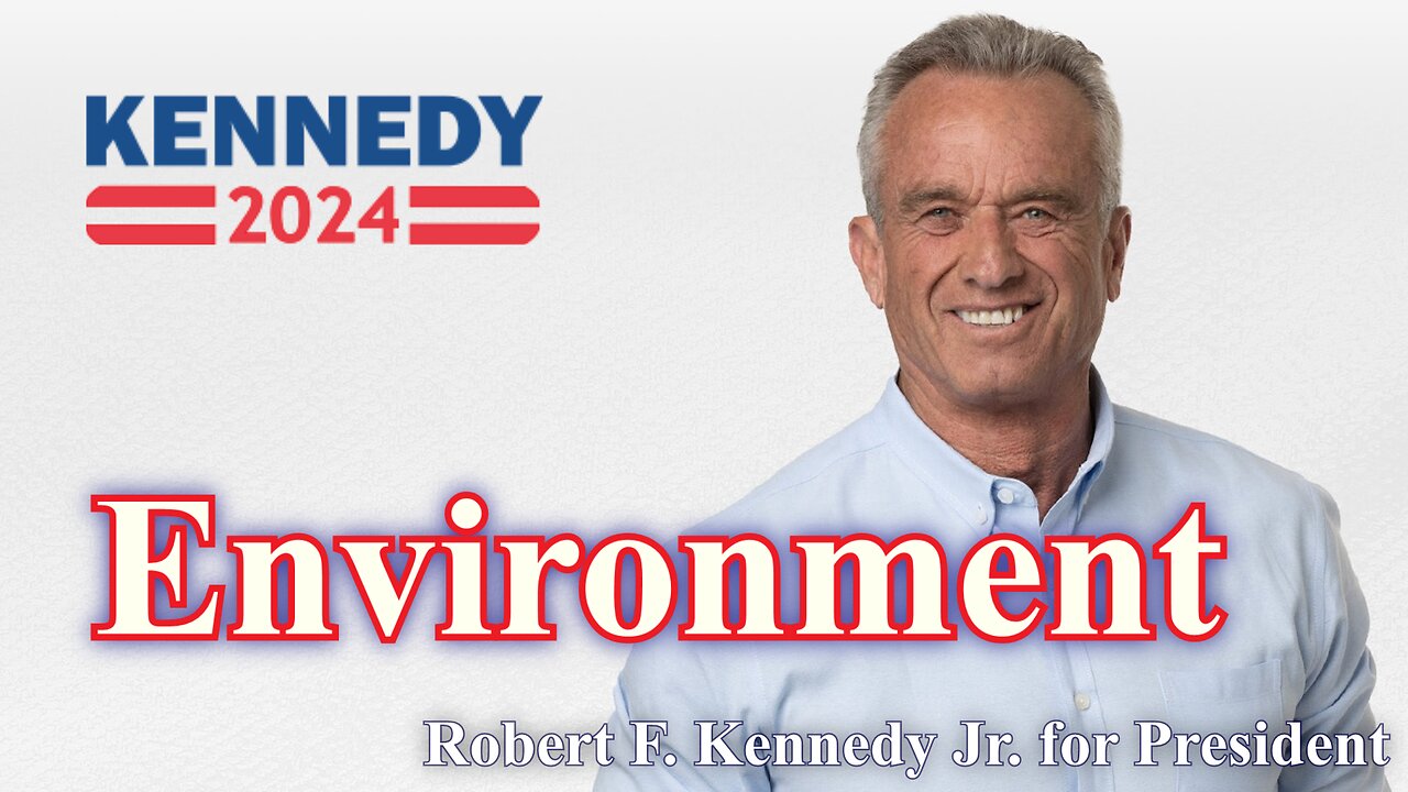 Environment Robert F Kennedy Jr - RFK 2024 Info