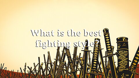 What is the best fighting style?