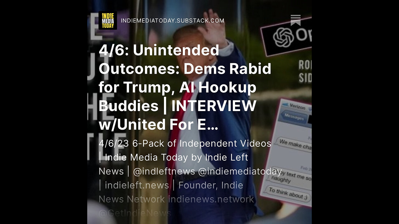 4/6: Unintended Outcomes: Dems Rabid for Trump, AI Hookup Buddies | INTERVIEW w/ @UnitedforEP