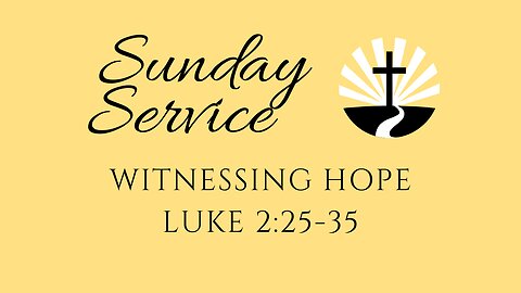 Witnessing Hope | Luke 2:25-35 | Edward Avenue Baptist Church Sunday Service