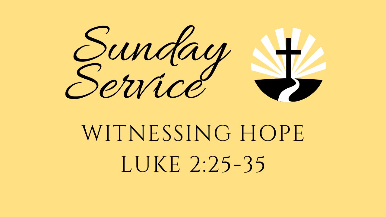 Witnessing Hope | Luke 2:25-35 | Edward Avenue Baptist Church Sunday Service