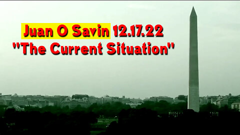 Juan O Savin Military 12.17.22 "The Current Situation"