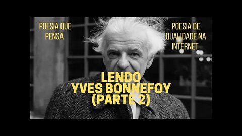 Poesia que Pensa − Lendo YVES BONNEFOY (parte 2)