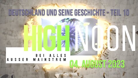 High - Noon 04.08.2023 | Warum Deutschland seine Geschichte nicht aufarbeitet - Teil 10