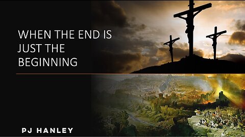 When The End Is Just The Beginning - PJ Hanley - April 2nd, 2023