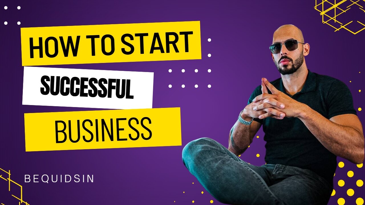 HOW TO START A SUCCESSFUL BUSINESS - ANDREW TATE