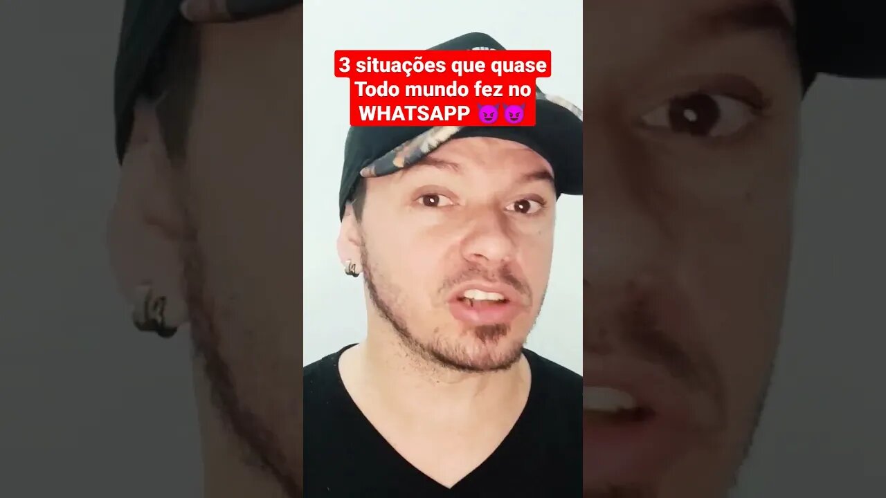 3 situações que quaseTodo mundo fez noWHATSAPP 😈😈