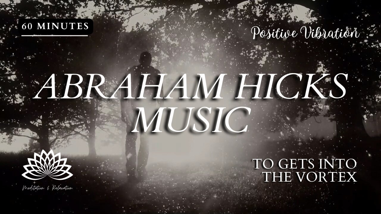 🎇 Abraham Hicks Music 🎧🎼 To Gets Into the Vortex - 60 minutes