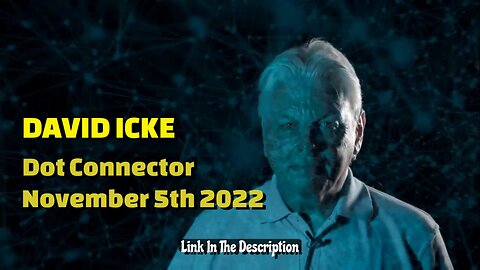 DAVID ICKE - DOT CONNECTOR 5th November 2022