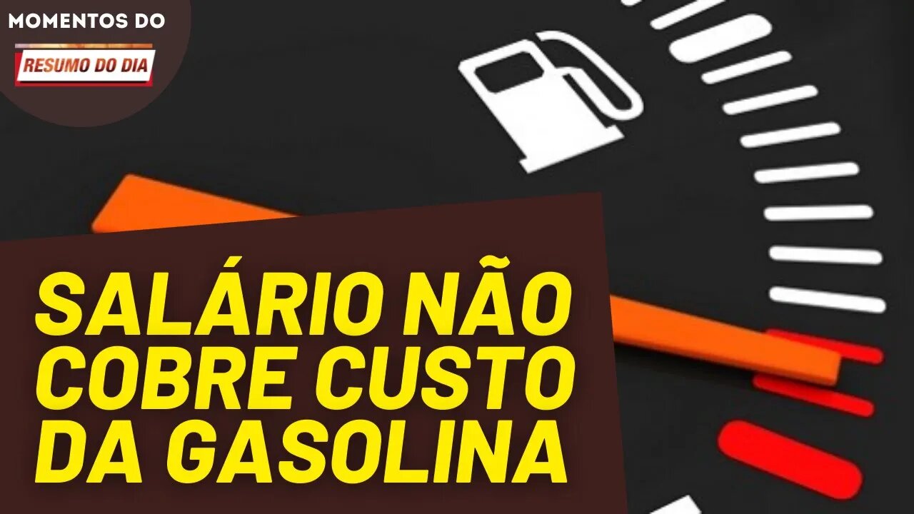 Gasolina custa 22% do salário mínimo | Momentos